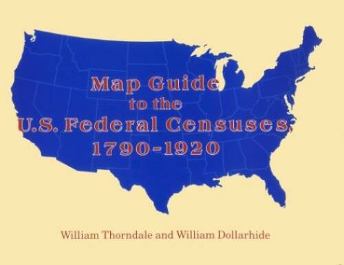 Map Guide to the U.S. Federal Censuses, 1790-1920 – Paperback – GOOD