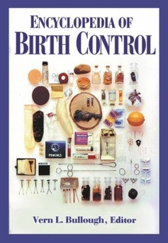 Encyclopedia of Birth Control – Hardcover By Bullough, Vern L. – VERY GOOD
