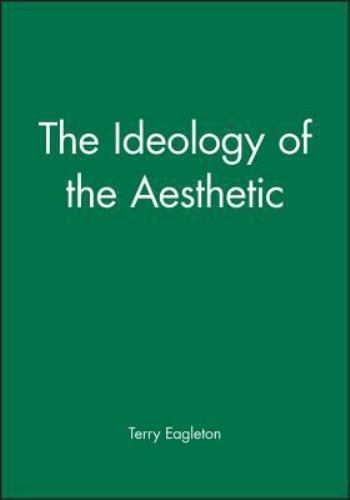 The Ideology of the Aesthetic by Eagleton, Terry
