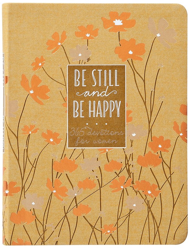 Be Still and Be Happy: 365 Devotions for Women BroadStreet Publishing Group …