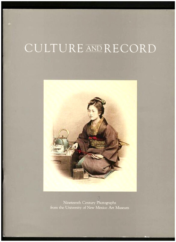 CULTURE AND RECORD-19TH CENTURY PHOTOGRAPHS FROM UNIVERSITY OF NEW MEXICO MUSEUM