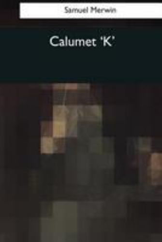 Calumet ‘k’, Paperback by Merwin, Samuel, Brand New, Free shipping in the US