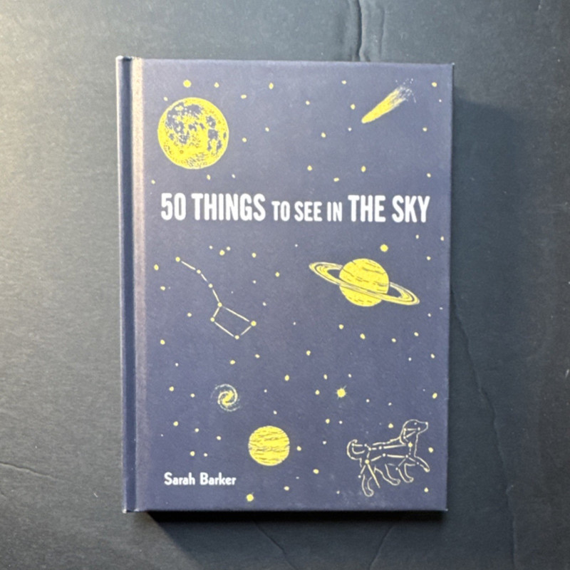 50 Things to See in the Sky by Sarah Barker, Hardcover, Glow-in-the-Dark Cover