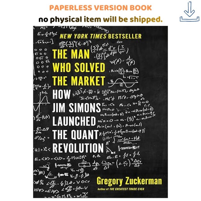 The Man Who Solved the Market: How Jim Simons La, Gregory Zuckerman 2019