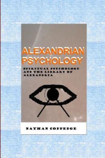 Alexandrian Psychology: Spiritual Psychology And The Library Of Alexandria