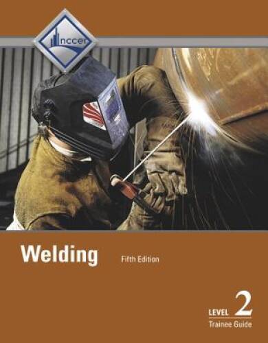 Welding Level 2 Trainee Guide (5th Edition) – Paperback By NCCER – GOOD