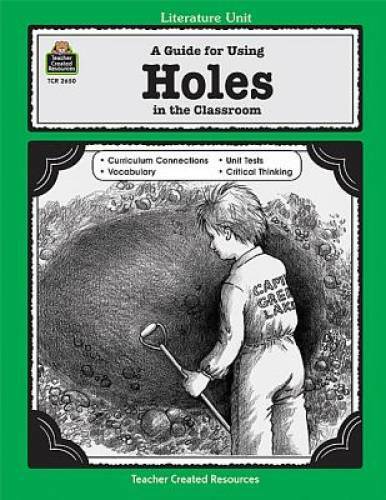 A Guide for Using ‘Holes’ in the Classroom (Literature Unit) (Literature – GOOD