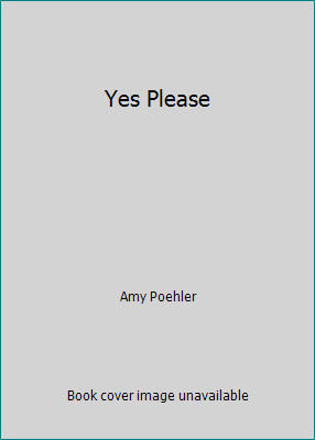 Yes Please by Amy Poehler
