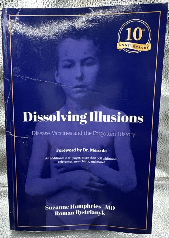 Dissolving Illusions: Disease, Vaccines & the Forgotten History 10th Anniversary