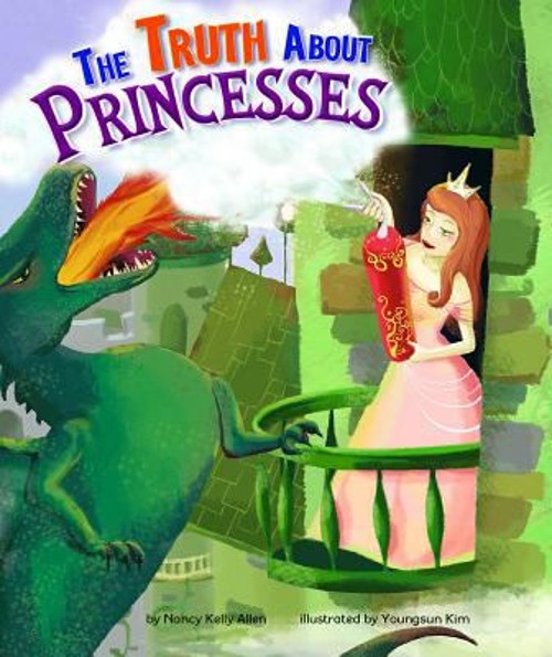 The Truth about Princesses Library Binding Nancy Kelly Allen