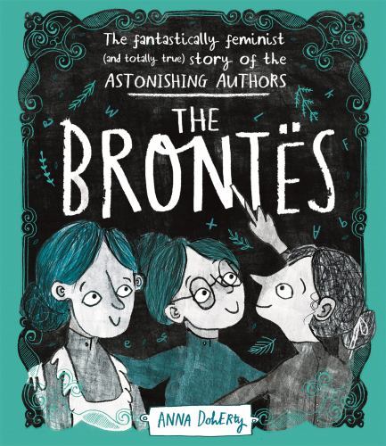 The Brontës: The Fantastically Feminist (and Totally True) Story of the Astonis