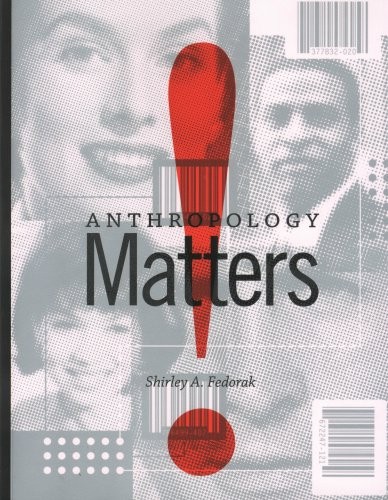 ANTHROPOLOGY MATTERS! By Shirley Fedorak *Excellent Condition*