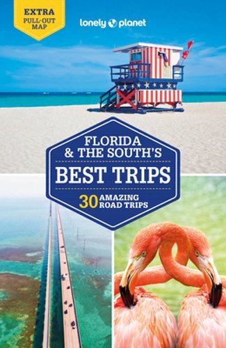 Lonely Planet Florida & the South’s Best Trips by Lonely Planet: New