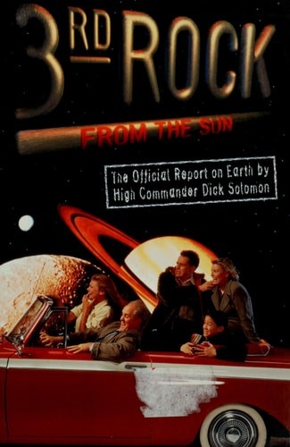 3rd Rock from the Sun: The Official Report on Earth by High Commander Dick Solom