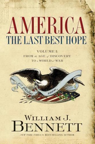 America, The Last Best Hope: From t- 9781595550552, hardcover, William J Bennett