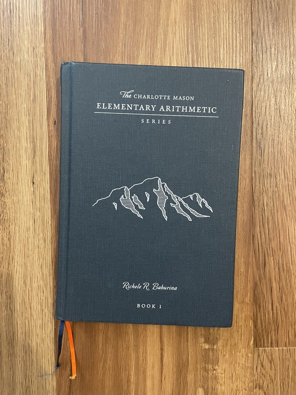 The Charlotte Mason Elementary Arithmetic Series Book 1 by Richele R. Barburina