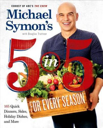 Michael Symons 5 in 5 for Every Season: 165 Quick Dinners, Sides, – ACCEPTABLE