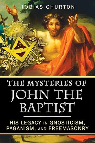 The Mysteries of John the Baptist: His Legacy in Gnosticism, P…