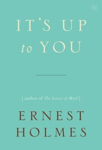 It’s Up to You – Paperback By Holmes, Ernest – VERY GOOD