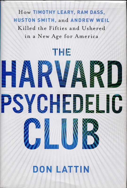 The Harvard Psychedelic Club: How Timothy Leary, Ram Dass, Huston Smith, and…