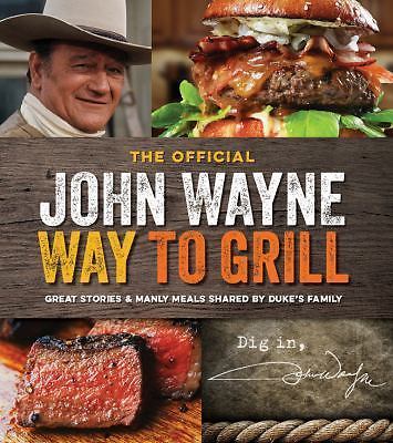 The Official John Wayne Way to Gril- 1942556012, the Official John Wa, paperback
