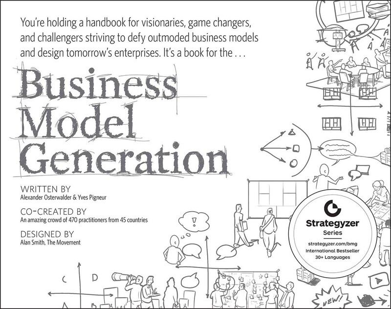 Business Model Generation: A Handbook for Visionaries, Game Changers, and Ch…