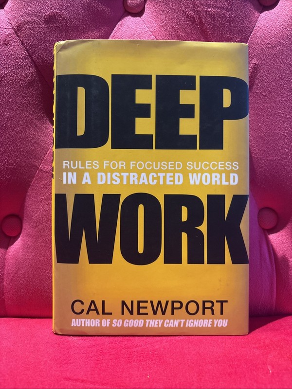 Deep Work : Rules for Focused Success in a Distracted World by Cal Newport…