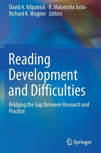 Reading Development and Difficulties: Bridging the Gap Between Research and: New