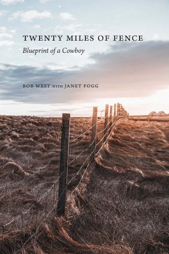 Twenty Miles of Fence: Blueprint of a Cowboy- 9781496233578, paperback, Bob West