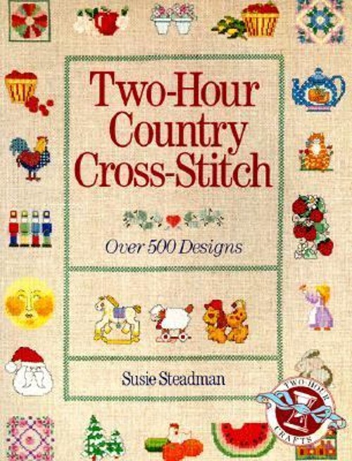 Two-Hour Country Cross-Stitch : Over 500 Designs Paperback Susie