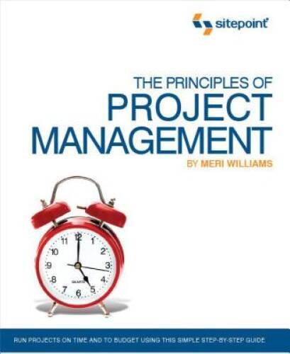 The Principles of Project Management (SitePoint: Project Management) – GOOD