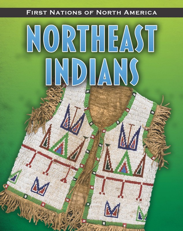 Northeast Indians (Heinemann InfoSearch: First Nations of North America: Lev…