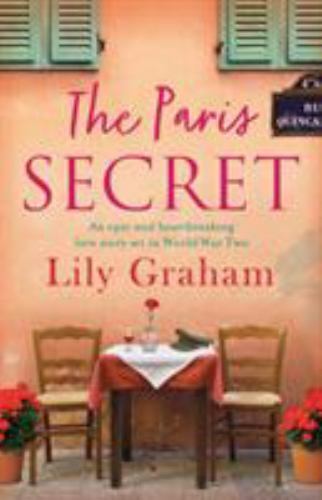 Paris Secret : An Epic and Heartbreaking Love Story Set in World War Two by…