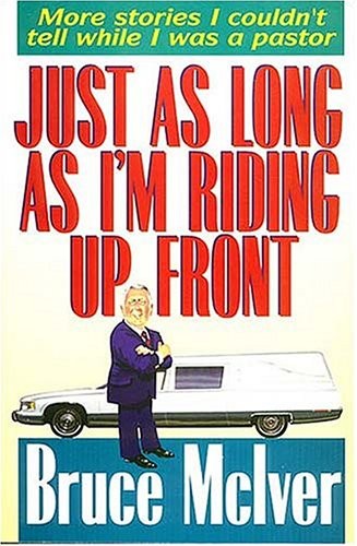 Just As Long As I’m Riding Up Front: …, McIver, Bruce