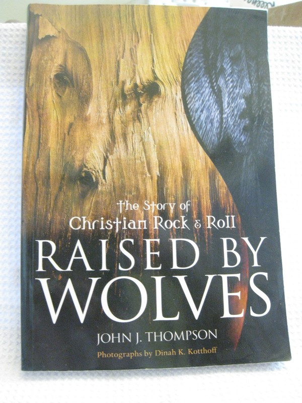 John J. Thompson – Raised By Wolves (2000) ECW Press Christian music history