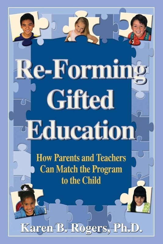 Re-Forming Gifted Education: How Parents and Teachers Can Match the Program …