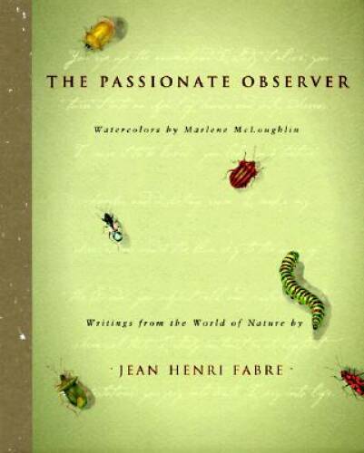 The Passionate Observer – Hardcover By Jean-Henri Fabre – GOOD