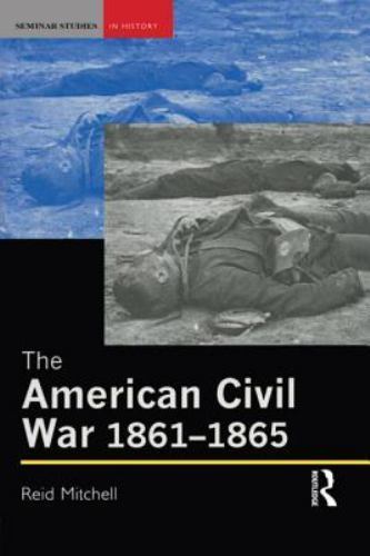 The American Civil War, 1861-1865 by Mitchell, Reid