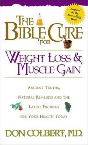 The Bible Cure for Weight Loss and Muscle Gain: Ancient Truths, Natural Remedies