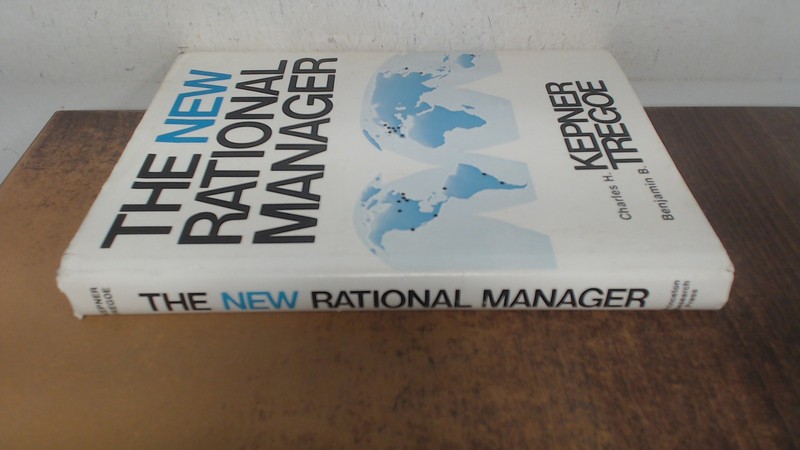 The new rational manager, Charles H. Kepner/Benjamin B. Tregoe, K