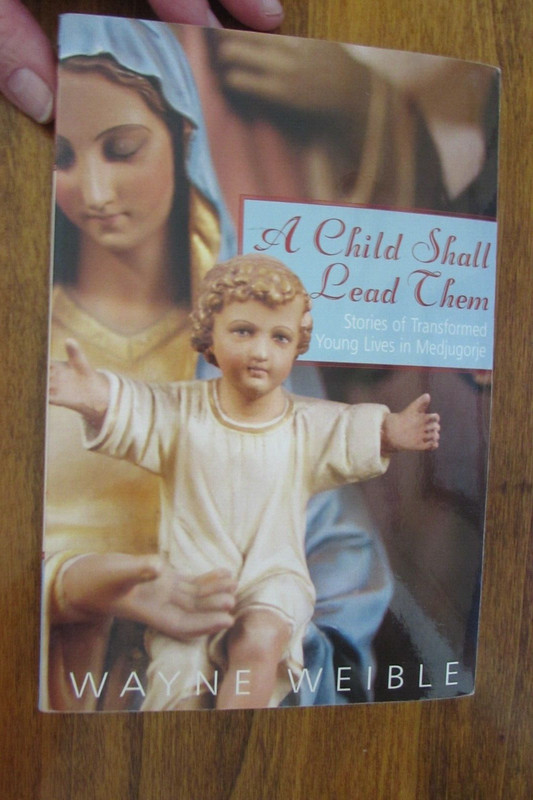 A CHILD SHALL LEAD THEM ..transformed..Medjugorje… paperback book 182 pages