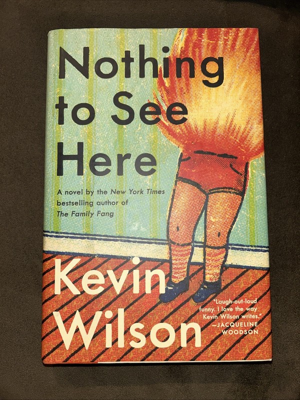 Nothing to See Here by Kevin Wilson HC First Edition Signed Stamped Title page