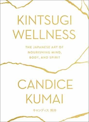Kintsugi Wellness: The Japanese Art of – Hardcover, by Kumai Candice – Very Good