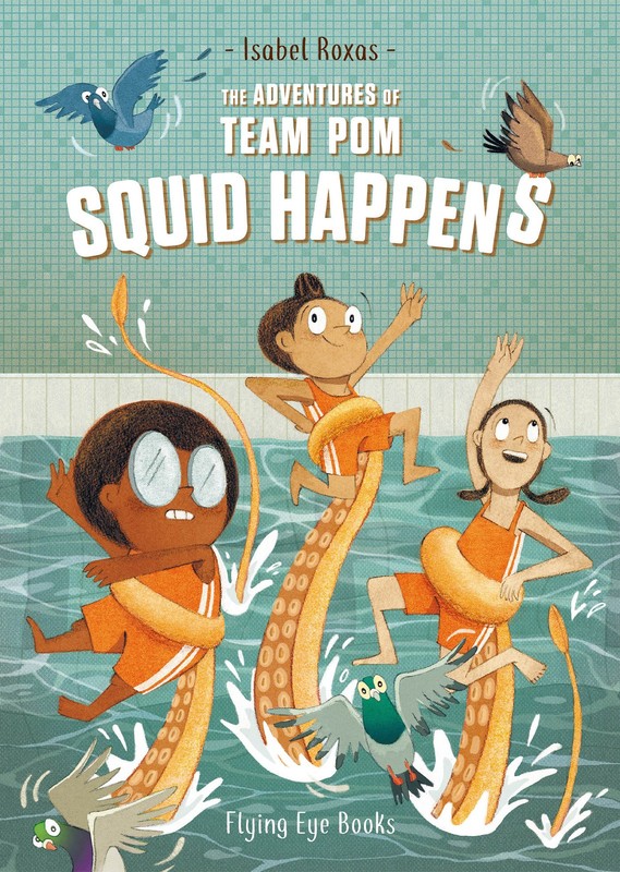 The Adventures of Team Pom: Squid Happens: Book 1 by Roxas, Isabel [Paperback]