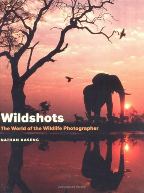 Wildshots : The World of the Wildlife Photographer Nathan Aaseng