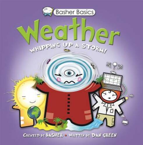 Basher Basics: Weather: Whipping up a storm! – Paperback – VERY GOOD