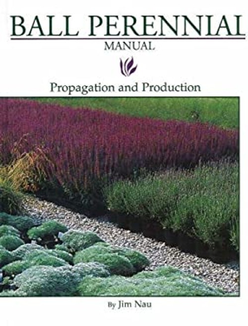 Ball Perennial Manual : Propagation and Production Hardcover Jim