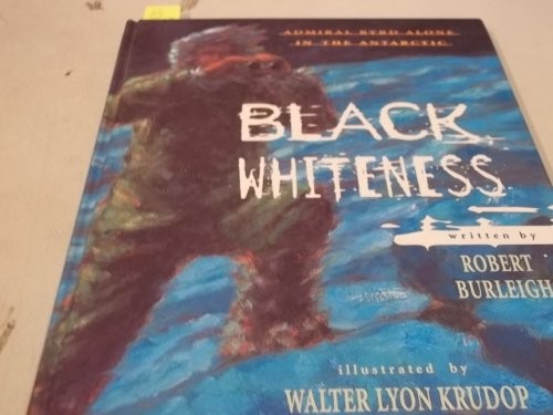 Black Whiteness: Admiral Byrd Alone…, Burleigh, Rober