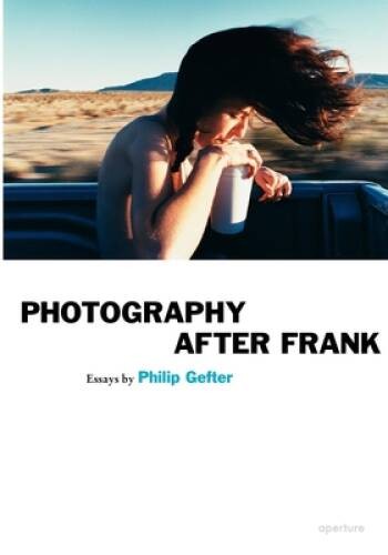 Philip Gefter: Photography After Frank (Aperture Ideas) – Paperback – GOOD