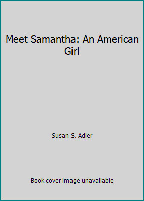 Meet Samantha: An American Girl by Susan S. Adler